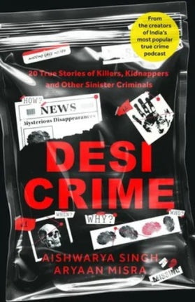 Desi Crime 20 True Stories of Killers Kidnappers and Other Sinister Criminals