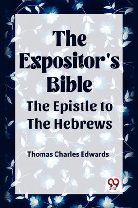 The Expositors Bible The Epistle to the Hebrews