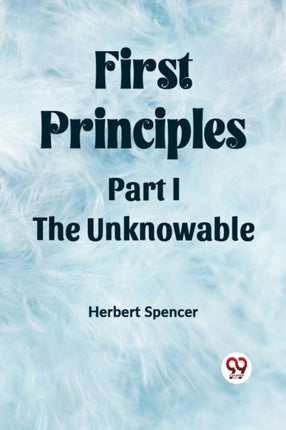 First PrinciplesPart I.The Unknowable Edition2023