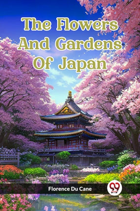 The Flowers And Gardens Of Japan Edition2023
