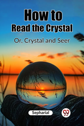 How to Read the Crystal Or Crystal and Seer