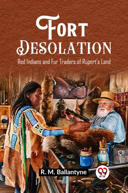 Fort Desolation Red Indians and Fur Traders of