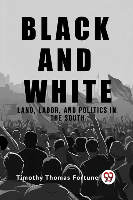 Black and White Land Labor and Politics in the