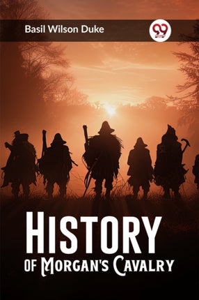 History of Morgans Cavalry