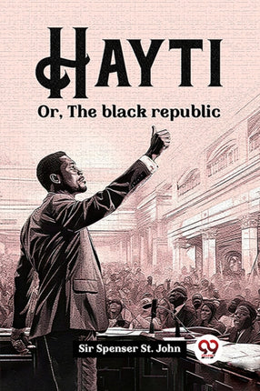 Hayti Or The black republic