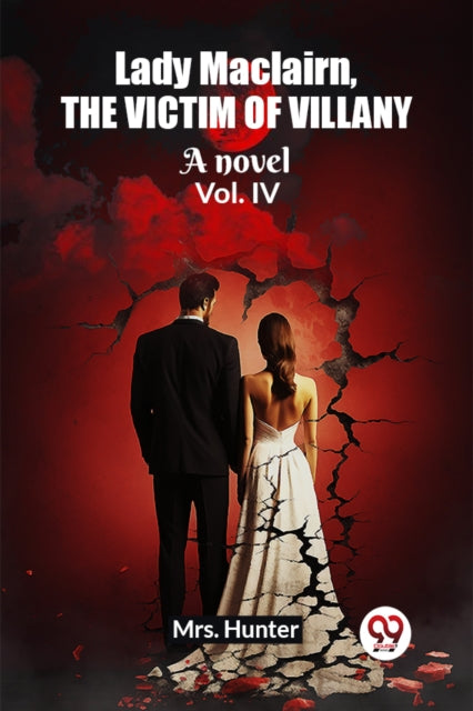 Lady Maclairn the victim of villany A novel Vol.