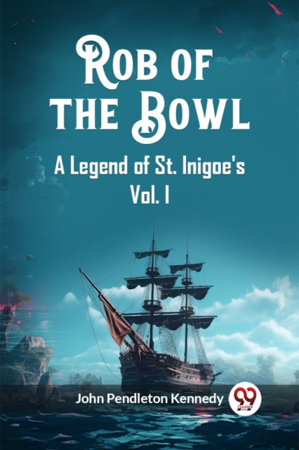 Rob of the Bowl A Legend of St. Inigoes Vol. I