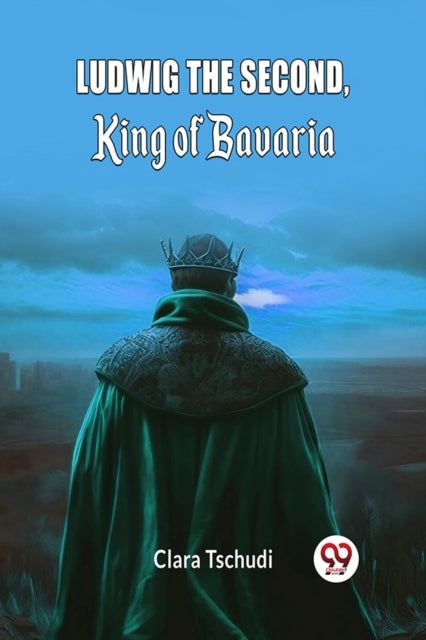 Ludwig the Second King of Bavaria