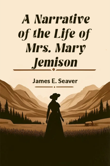 A Narrative of the Life of Mrs. Mary Jemison