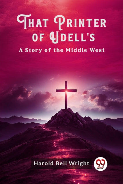 That Printer of Udells A Story of the Middle West