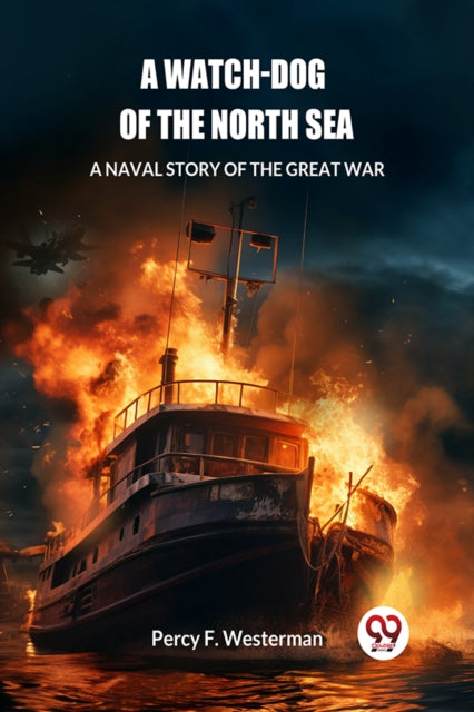 A Watchdog of the North Sea A Naval Story of the