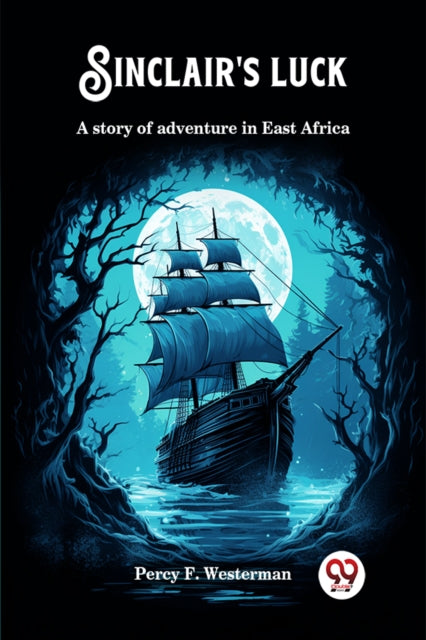 Sinclairs luck A story of adventure in East