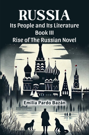Russia its People and its Literature Book III Rise of the Russian Novel
