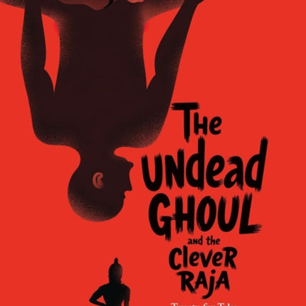 The Undead Ghoul and the Clever Raja Twentyfive Tales of the Vetala Panchavimshati