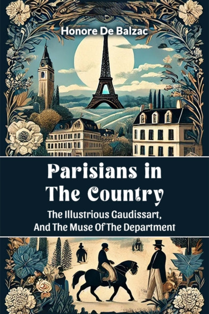 Parisians in the Country the Illustrious Gaudissart and the Muse of the Department