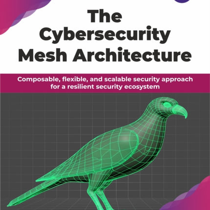 The Cybersecurity Mesh Architecture