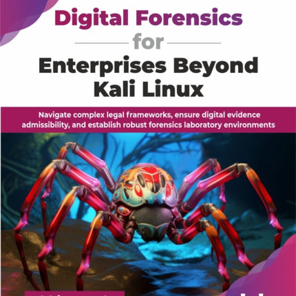 Digital Forensics for Enterprises Beyond Kali