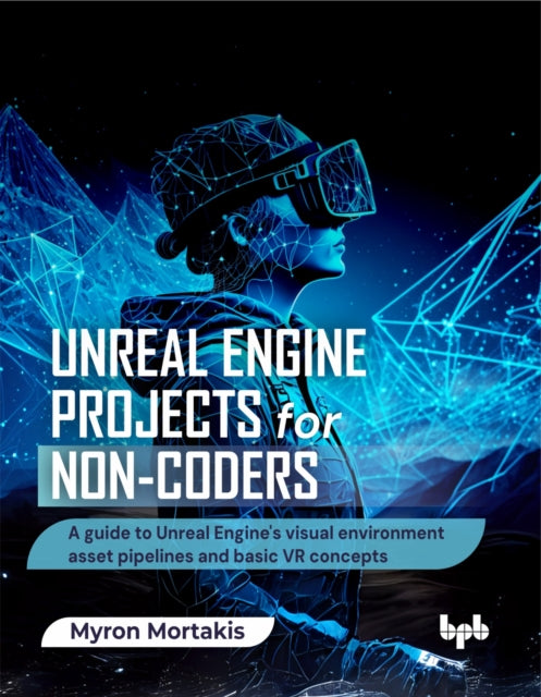 Unreal Engine Projects for Noncoders