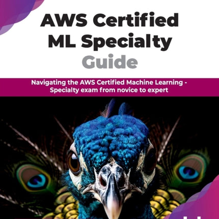 AWS Certified Machine Learning Study Guide