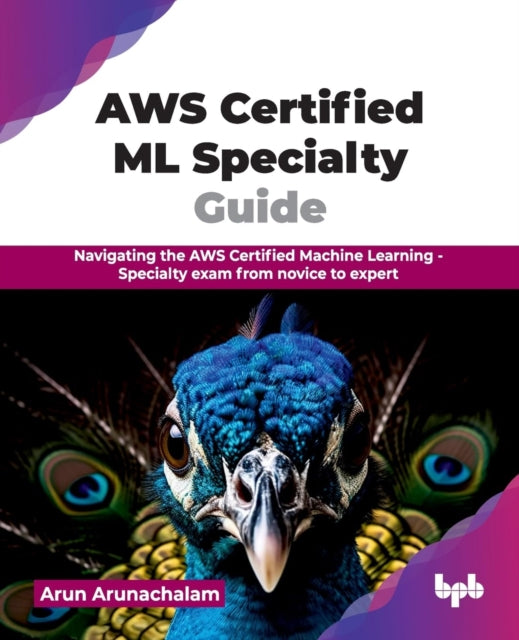 AWS Certified Machine Learning Study Guide