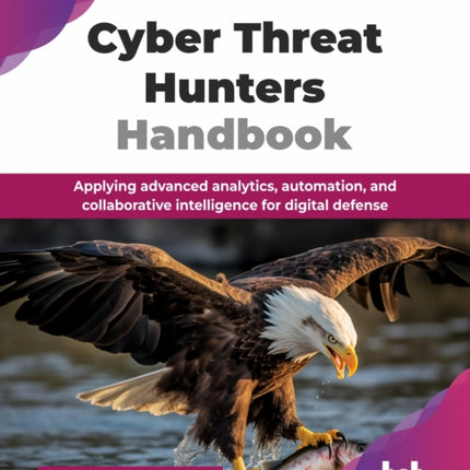 Cyber Threat Hunters Handbook
