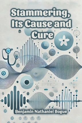 Stammering Its Cause and Cure
