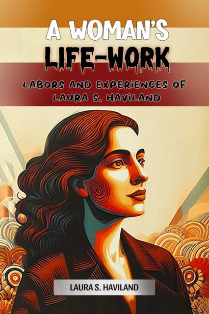 A Womans LifeWork Labors and Experiences of Laura