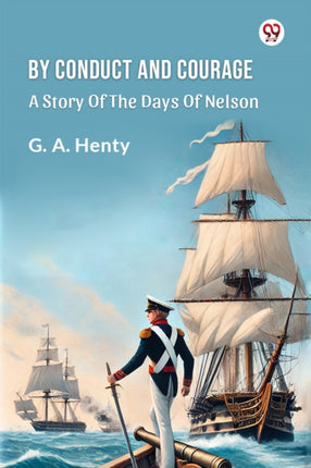 By Conduct And Courage A Story Of The Days Of