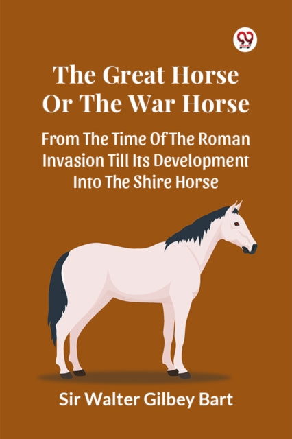 The Great Horse or the War Horse from the Time of