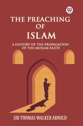 The Preaching of Islam A History of the