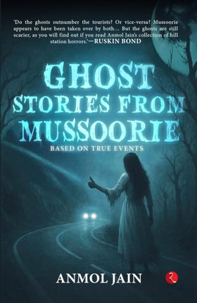 Mussoorie Hauntings Unveiling the Supernatural