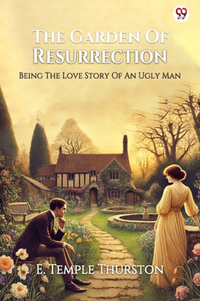 The Garden Of ResurrectionBeing The Love Story Of An Ugly Man Edition1