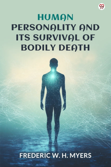 Human Personality And Its Survival Of Bodily Death Edition1