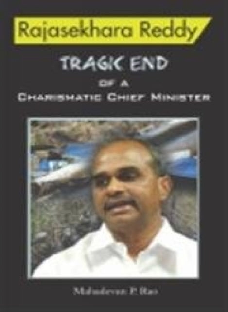 Rajasekhara Reddy Tragic End of a Charismatic Chief Minister