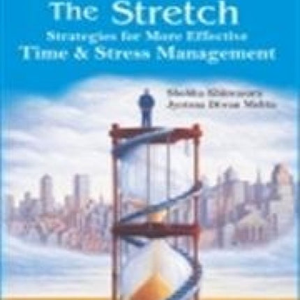 Surviving the Stretch Strategies for More Effective Time and Stress Management