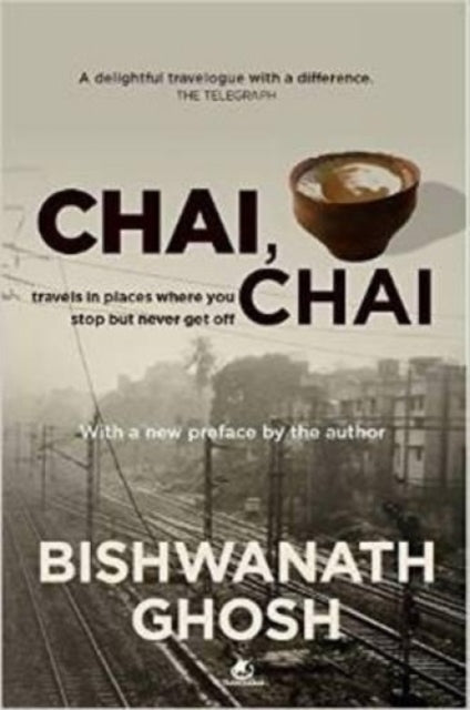 Chai Chai: Travels to Places Where You Stop but Never Get off