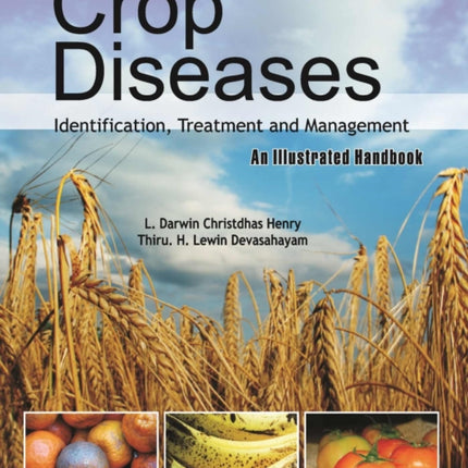 Crop Diseases: Identification,Treatment and Management: An Illustrated Handbook