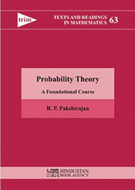 Probability Theory A Foundational Course Hindustan Book Agency 63 Texts and Readings in Mathematics