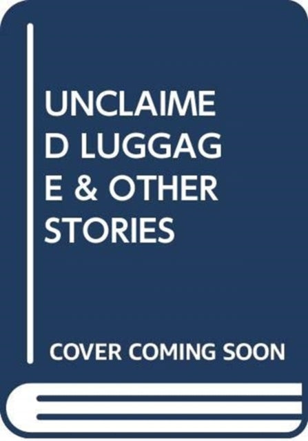 UNCLAIMED LUGGAGE  OTHER STORIES