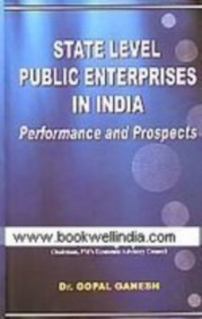 State Level Public Sector Enterprises in India:: Performance and Prospects