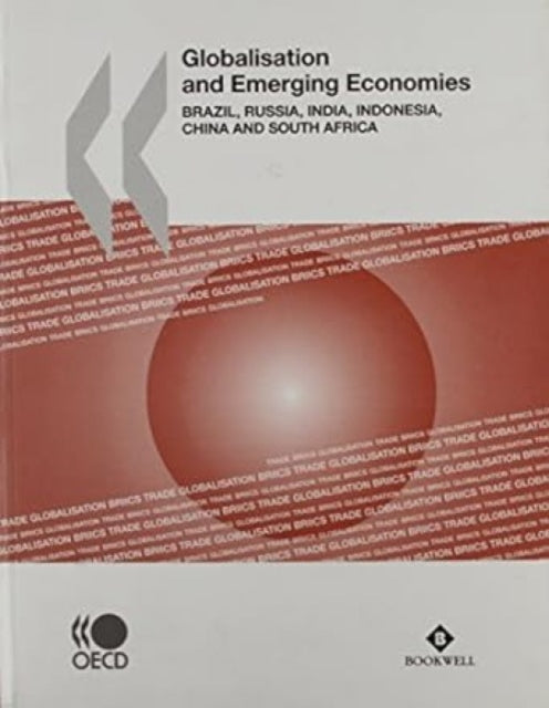 Globalisation and Emerging Economies: Brazil, Russia, India, Indonesia, China and South Africa