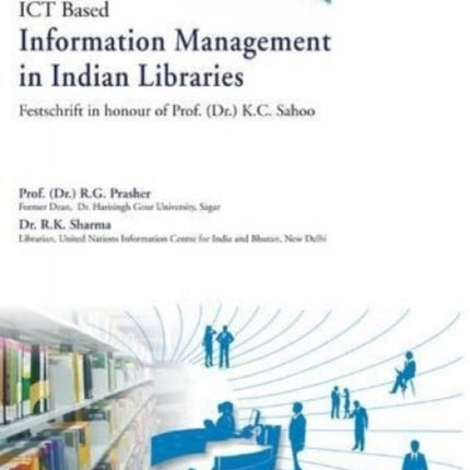 ICT Based Information Management in Indian Libraries: Festschrift