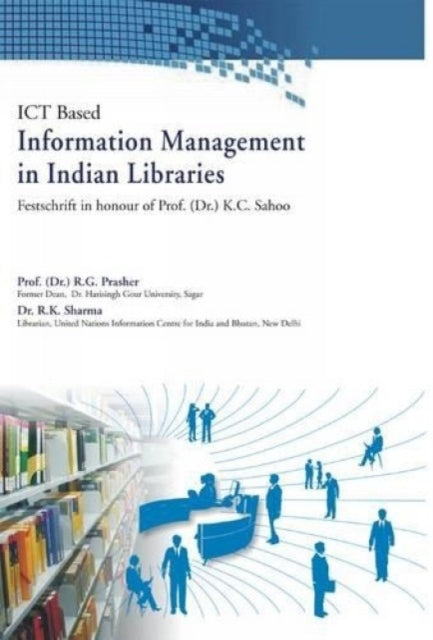 ICT Based Information Management in Indian Libraries: Festschrift