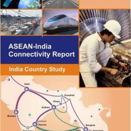 ASEAN India Connectivity Report: India Country Study by Research and Information System