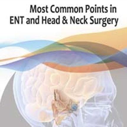 Most Common Points in ENT and Head & Neck Surgery