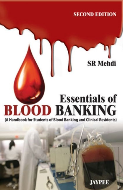 Essentials of Blood Banking: (A Handbook for Students of Blood Banking and Clinical Residents)