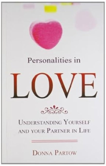 Personalities in Love: Understanding Yourself and Your Partner in Life