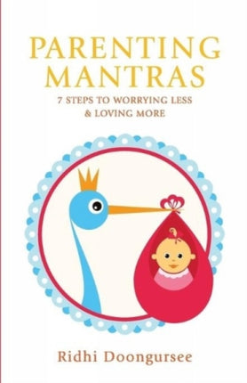 Parenting Mantras: 7 Steps to Worrying Less and Loving More