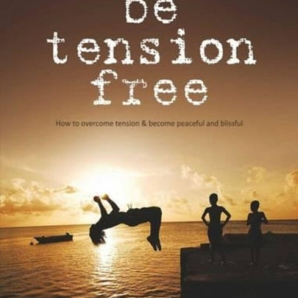 Be Tension Free