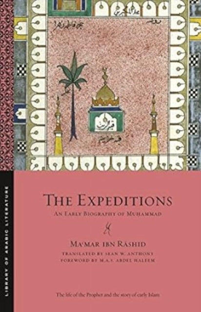 The Expeditions:: An Early Biography of Muhammad